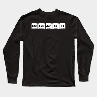 Research (Re-Se-Ar-C-H) Periodic Elements Spelling Long Sleeve T-Shirt